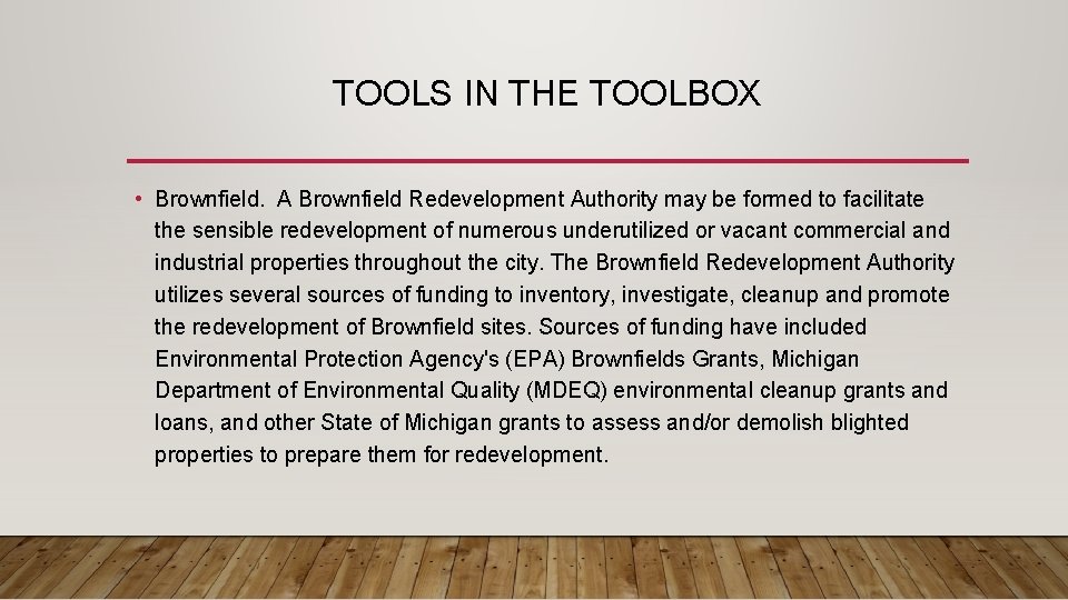 TOOLS IN THE TOOLBOX • Brownfield. A Brownfield Redevelopment Authority may be formed to