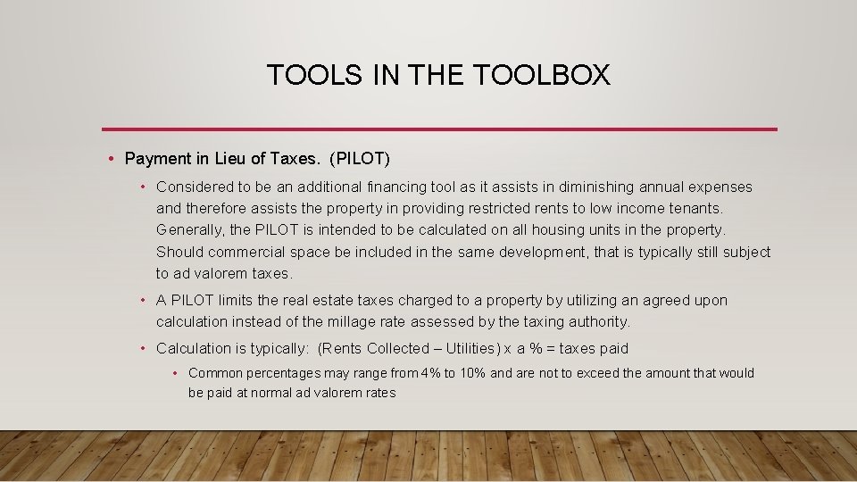 TOOLS IN THE TOOLBOX • Payment in Lieu of Taxes. (PILOT) • Considered to