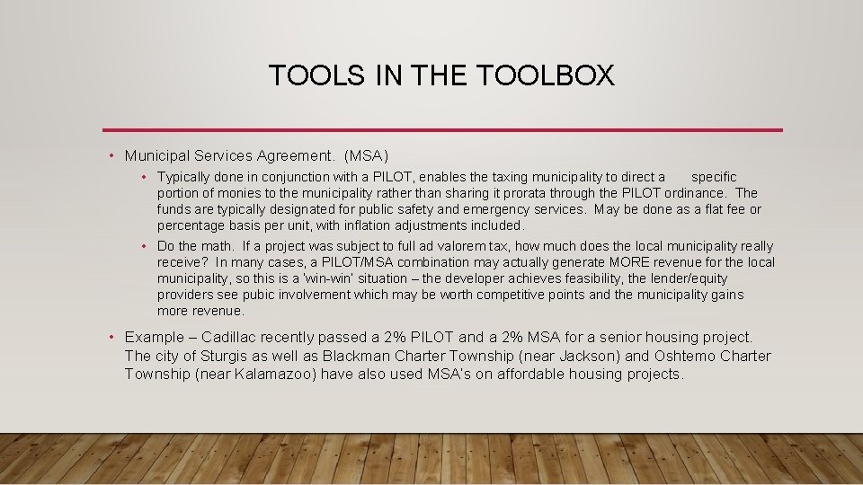 TOOLS IN THE TOOLBOX • Municipal Services Agreement. (MSA) • Typically done in conjunction