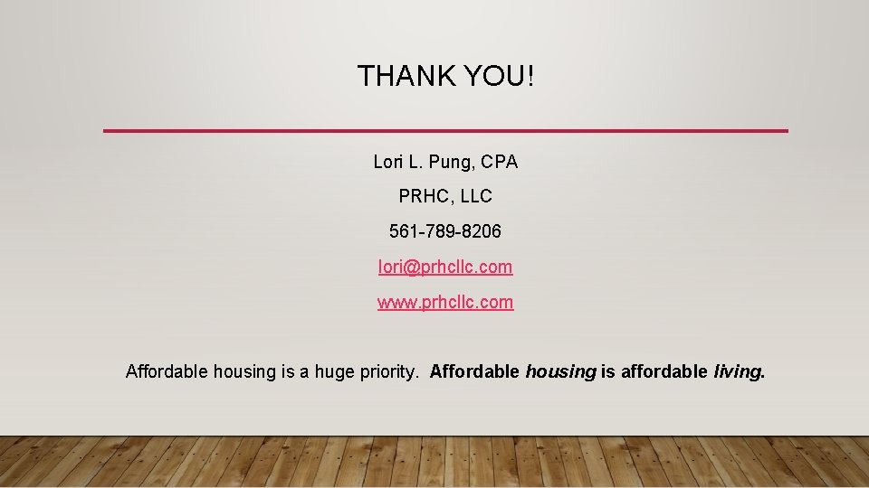 THANK YOU! Lori L. Pung, CPA PRHC, LLC 561 -789 -8206 lori@prhcllc. com www.