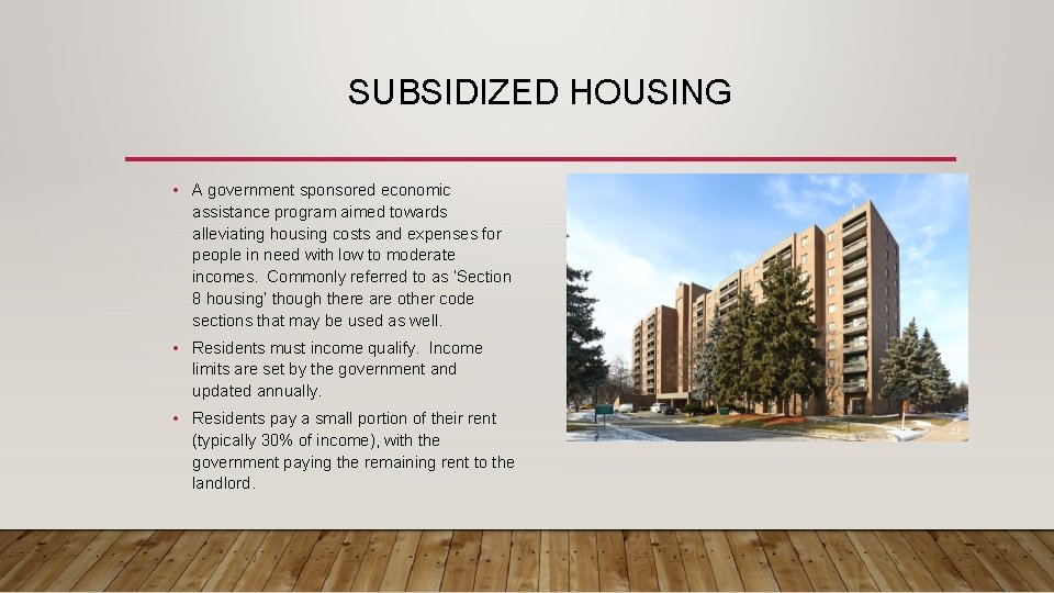 SUBSIDIZED HOUSING • A government sponsored economic assistance program aimed towards alleviating housing costs