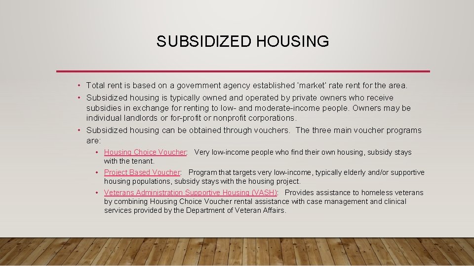 SUBSIDIZED HOUSING • Total rent is based on a government agency established ‘market’ rate