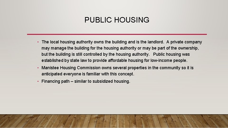 PUBLIC HOUSING • The local housing authority owns the building and is the landlord.