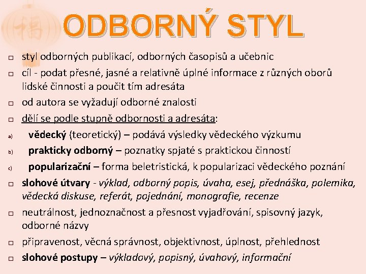 ODBORNÝ STYL � � a) b) c) � � styl odborných publikací, odborných časopisů