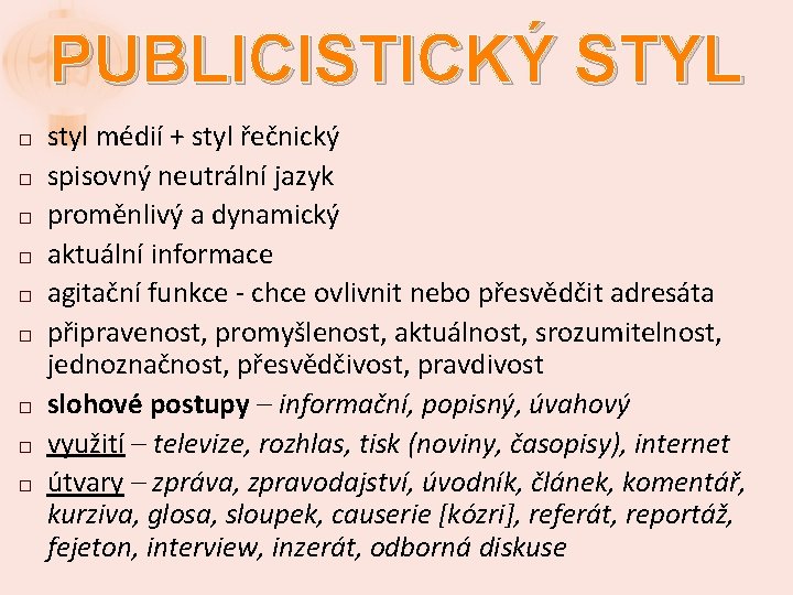 PUBLICISTICKÝ STYL � � � � � styl médií + styl řečnický spisovný neutrální