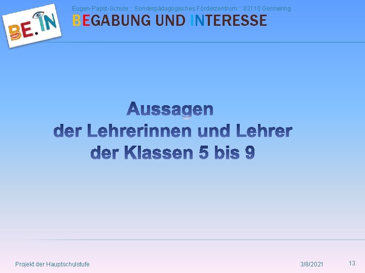 Eugen-Papst-Schule : : Sonderpädagogisches Förderzentrum : : 82110 Germering BEGABUNG UND INTERESSE Projekt der