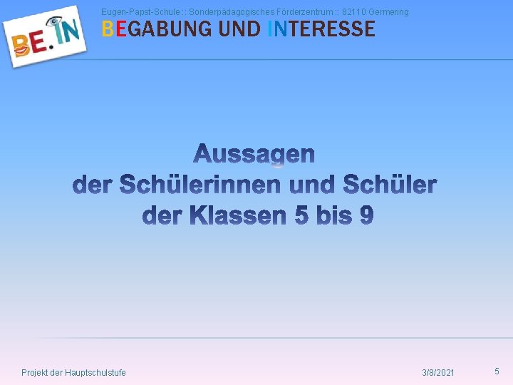 Eugen-Papst-Schule : : Sonderpädagogisches Förderzentrum : : 82110 Germering BEGABUNG UND INTERESSE Projekt der