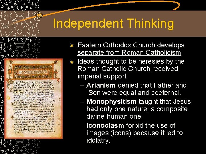 Independent Thinking Eastern Orthodox Church develops separate from Roman Catholicism Ideas thought to be Independent Thinking Eastern Orthodox Church develops separate from Roman Catholicism Ideas thought to be
