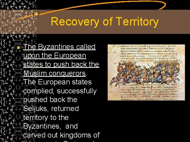 Recovery of Territory The Byzantines called upon the European states to push back the