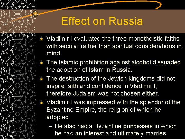 Effect on Russia Vladimir I evaluated the three monotheistic faiths with secular rather than