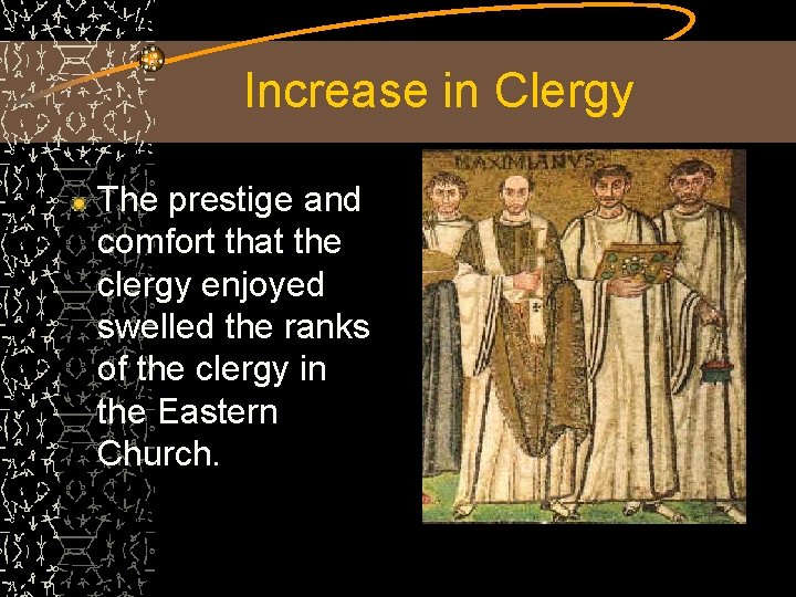 Increase in Clergy The prestige and comfort that the clergy enjoyed swelled the ranks Increase in Clergy The prestige and comfort that the clergy enjoyed swelled the ranks
