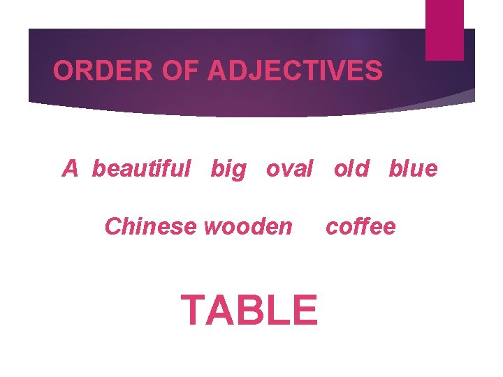 ORDER OF ADJECTIVES A beautiful big oval old blue Chinese wooden TABLE coffee 