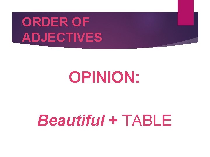 ORDER OF ADJECTIVES OPINION: Beautiful + TABLE 