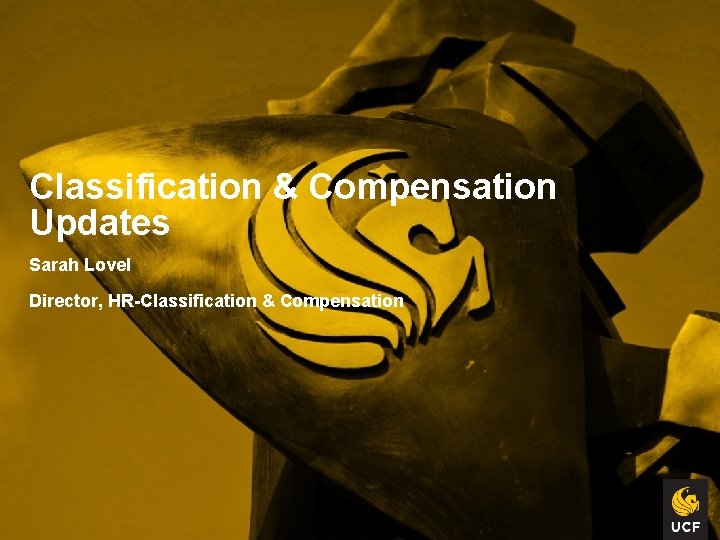 Classification & Compensation Updates Sarah Lovel Director, HR-Classification & Compensation 