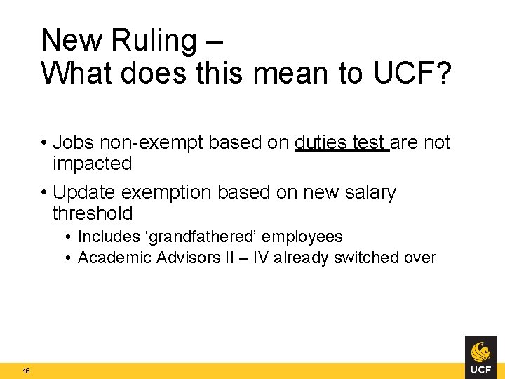 New Ruling – What does this mean to UCF? • Jobs non-exempt based on