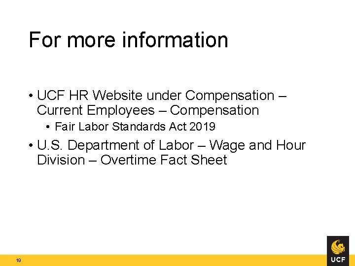 For more information • UCF HR Website under Compensation – Current Employees – Compensation