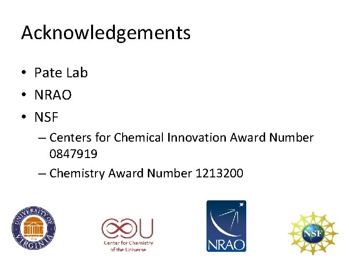 Acknowledgements • Pate Lab • NRAO • NSF – Centers for Chemical Innovation Award