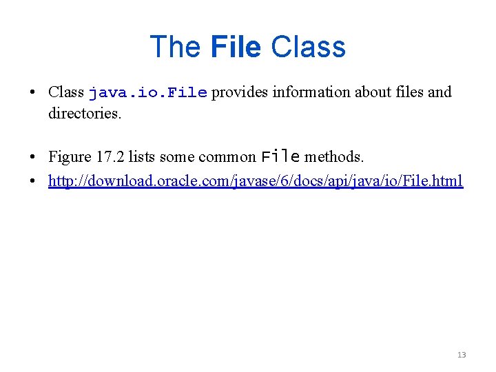 The File Class • Class java. io. File provides information about files and directories.