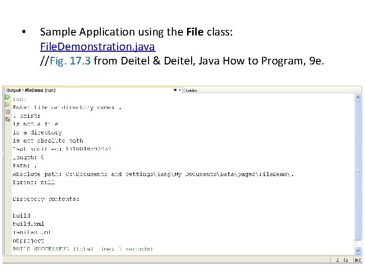  • Sample Application using the File class: File. Demonstration. java //Fig. 17. 3