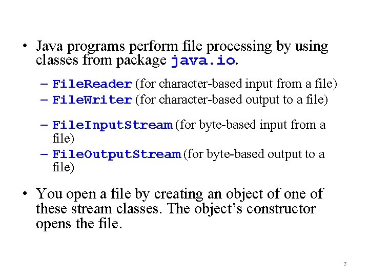  • Java programs perform file processing by using classes from package java. io.