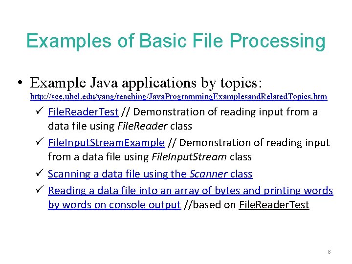 Examples of Basic File Processing • Example Java applications by topics: http: //sce. uhcl.