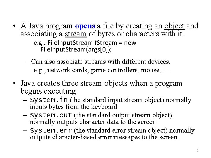  • A Java program opens a file by creating an object and associating