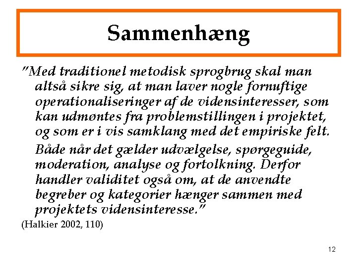 Sammenhæng ”Med traditionel metodisk sprogbrug skal man altså sikre sig, at man laver nogle