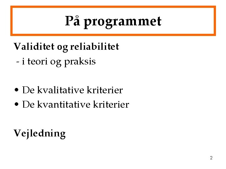 På programmet Validitet og reliabilitet - i teori og praksis • De kvalitative kriterier