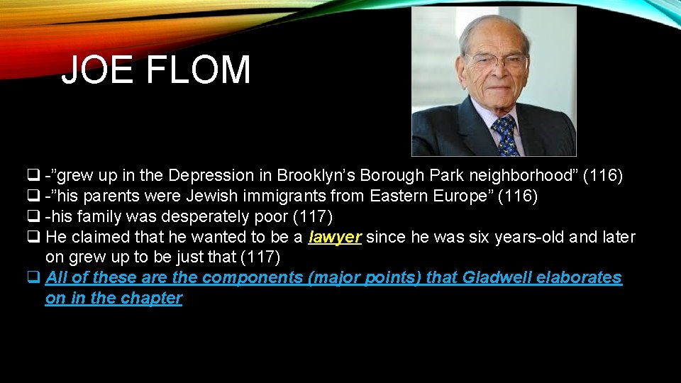 JOE FLOM q -”grew up in the Depression in Brooklyn’s Borough Park neighborhood” (116)