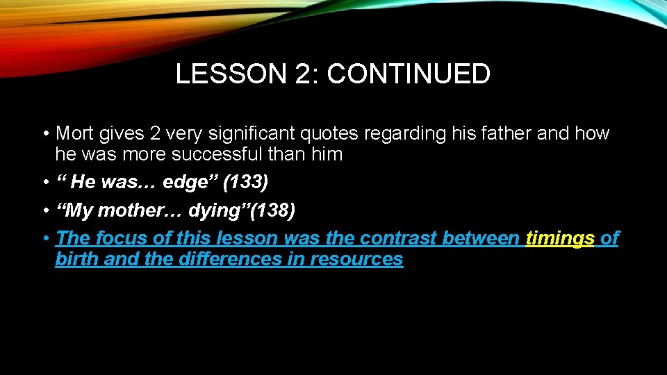 LESSON 2: CONTINUED • Mort gives 2 very significant quotes regarding his father and