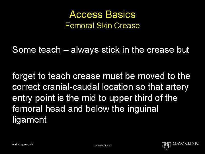 Access Basics Femoral Skin Crease Some teach – always stick in the crease but