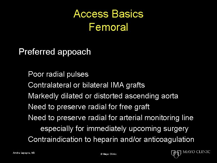 Access Basics Femoral Preferred appoach Poor radial pulses Contralateral or bilateral IMA grafts Markedly