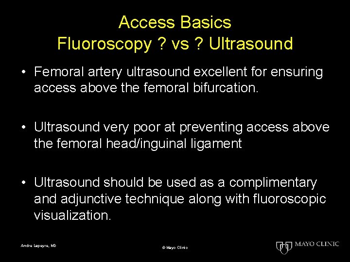 Access Basics Fluoroscopy ? vs ? Ultrasound • Femoral artery ultrasound excellent for ensuring