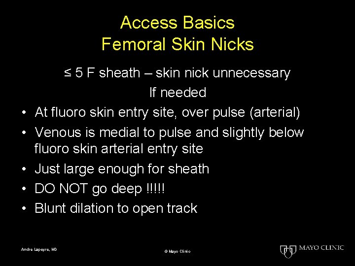 Access Basics Femoral Skin Nicks • • • ≤ 5 F sheath – skin