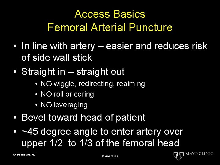 Access Basics Femoral Arterial Puncture • In line with artery – easier and reduces