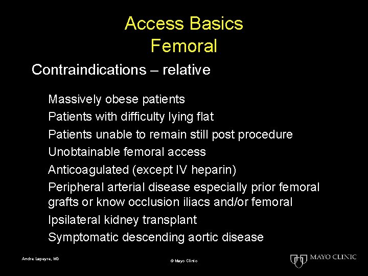 Access Basics Femoral Contraindications – relative Massively obese patients Patients with difficulty lying flat