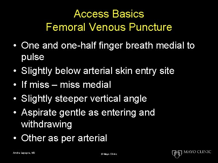 Access Basics Femoral Venous Puncture • One and one-half finger breath medial to pulse