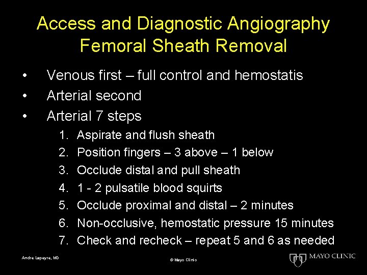 Access and Diagnostic Angiography Femoral Sheath Removal • • • Venous first – full