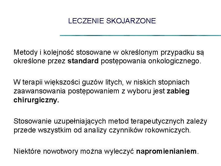 LECZENIE SKOJARZONE Metody i kolejność stosowane w określonym przypadku są określone przez standard postępowania