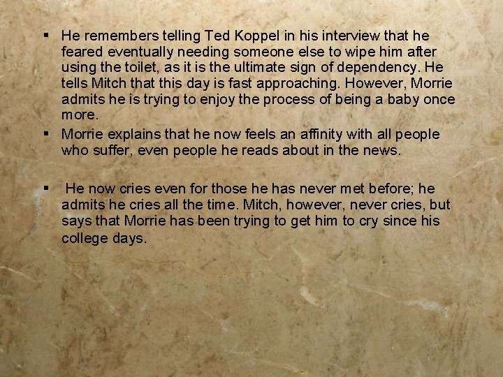 § He remembers telling Ted Koppel in his interview that he feared eventually needing
