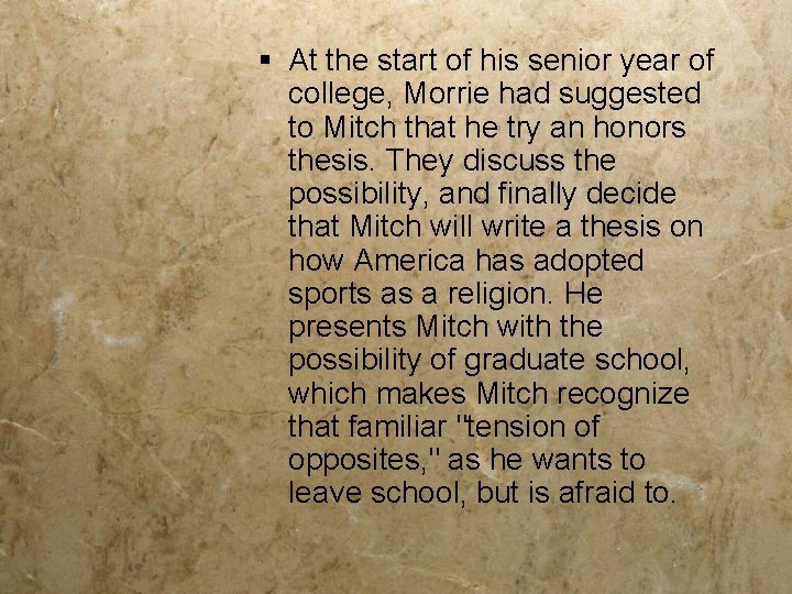§ At the start of his senior year of college, Morrie had suggested to