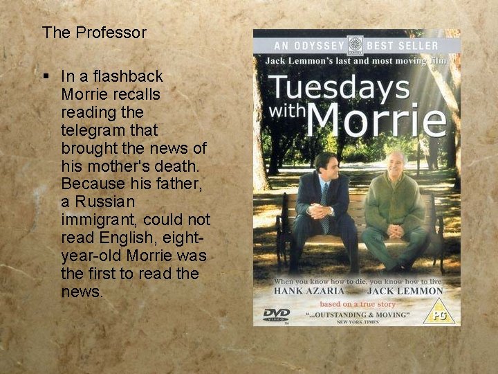The Professor § In a flashback Morrie recalls reading the telegram that brought the