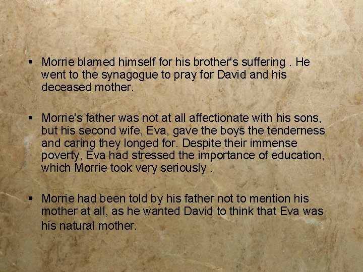 § Morrie blamed himself for his brother's suffering. He went to the synagogue to