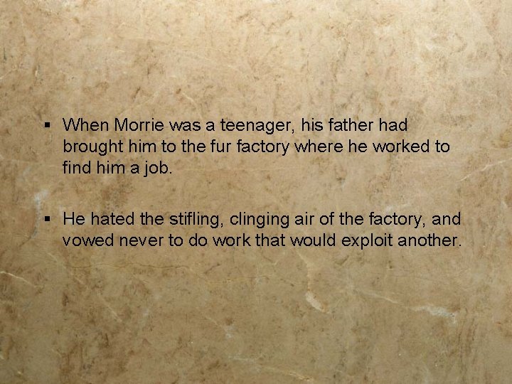 § When Morrie was a teenager, his father had brought him to the fur