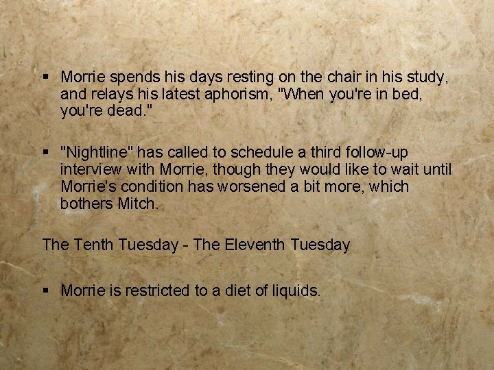 § Morrie spends his days resting on the chair in his study, and relays