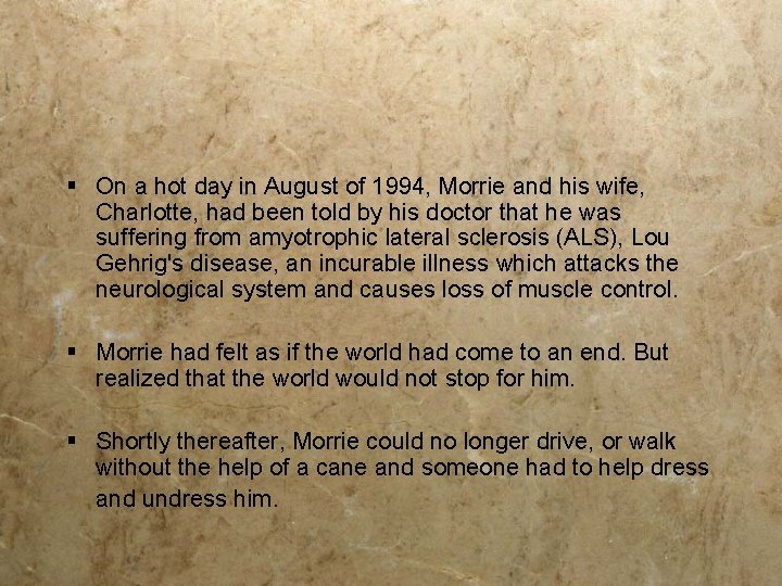 § On a hot day in August of 1994, Morrie and his wife, Charlotte,