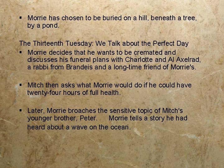 § Morrie has chosen to be buried on a hill, beneath a tree, by