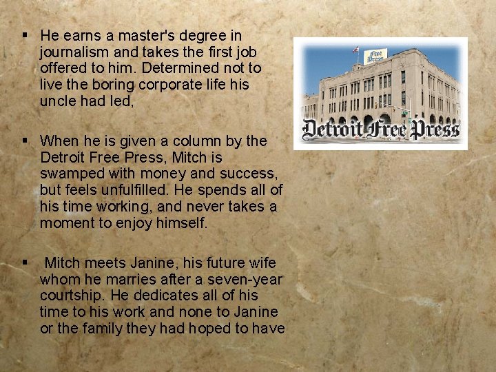 § He earns a master's degree in journalism and takes the first job offered