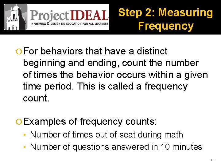 Step 2: Measuring Frequency For behaviors that have a distinct beginning and ending, count