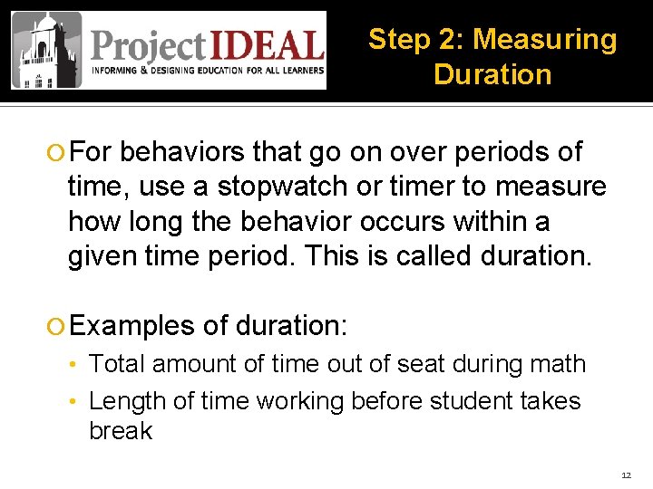 Step 2: Measuring Duration For behaviors that go on over periods of time, use